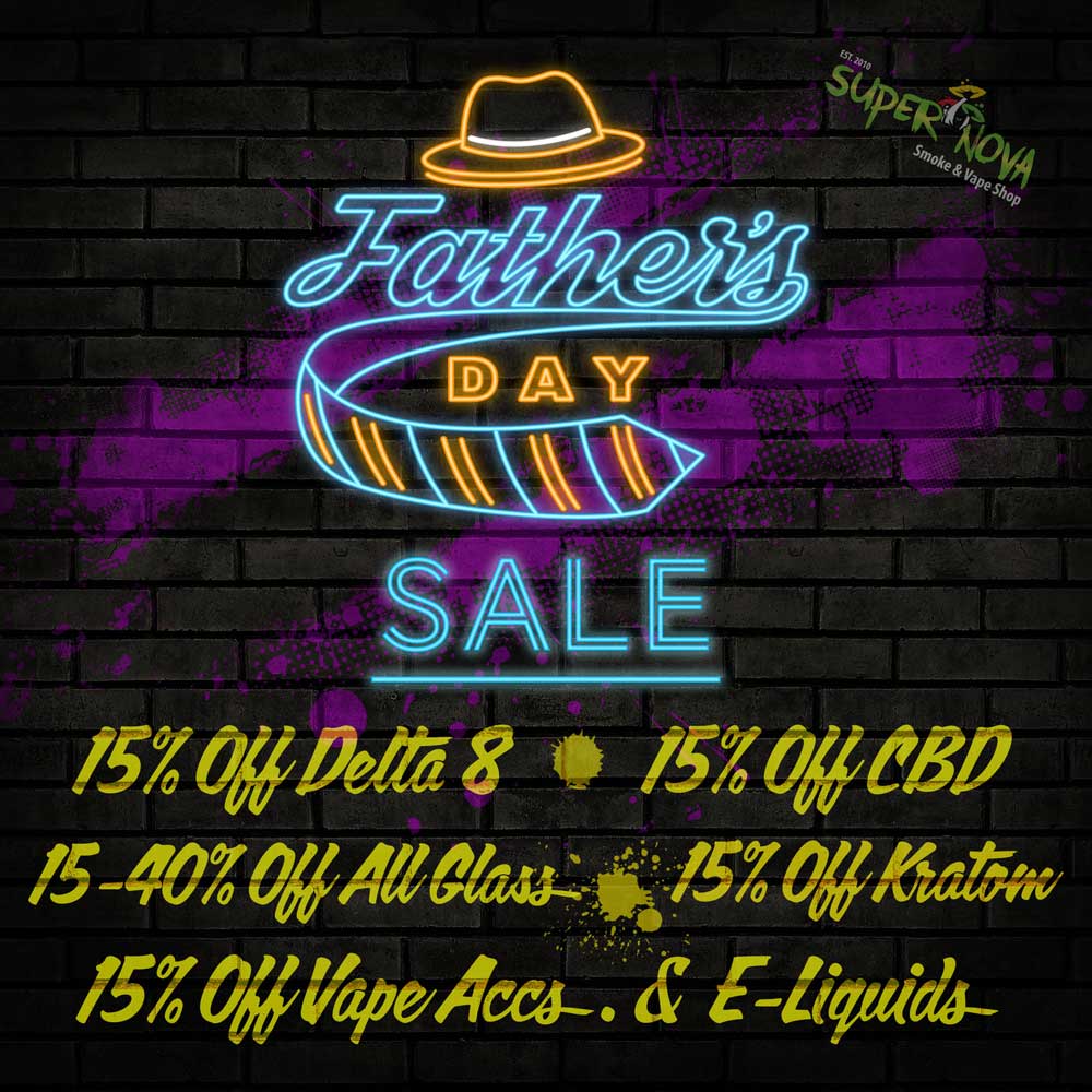 SuperNova Smoke shop Annual Father's Day Sale 2022
